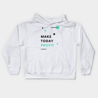 Make Today Profit (Light) Kids Hoodie